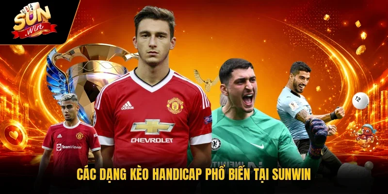 Cược Chấp Là Gì? Cách Đọc Hiểu Tỷ Lệ Hay Gặp Tại Sunwin 3 Sunwin Các dạng kèo Handicap phổ biến tại Sunwin