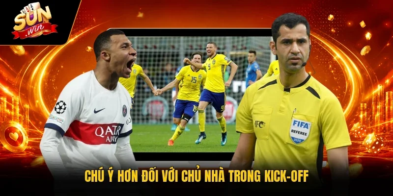 Kèo Giao Bóng Sunwin – Khái Niệm & Kinh Nghiệm Mới 2026 4 Sunwin Chú ý hơn đối với chủ nhà trong kick-off