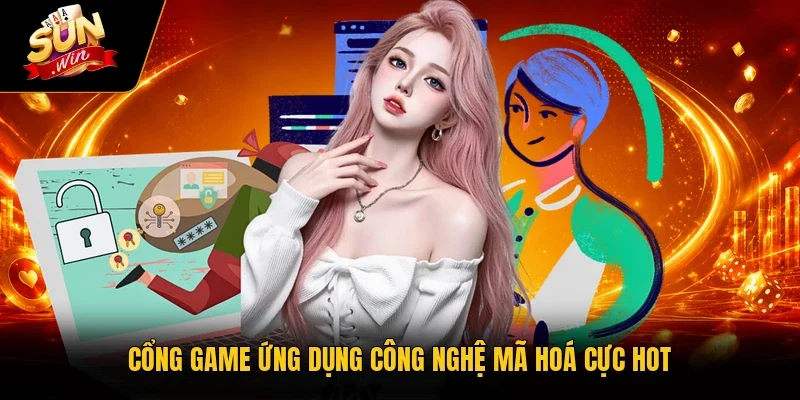 Chính Sách Bảo Mật Sunwin Chuẩn Mực An Toàn Thời Đại Mới 3 Sunwin Cổng game ứng dụng công nghệ mã hoá cực hot