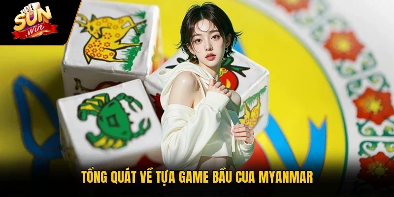 Bầu Cua Myanmar Thu Hút 99TR Người Chơi Toàn Quốc Mỗi Năm 2 Sunwin Tổng quát về tựa game Bầu cua Myanmar